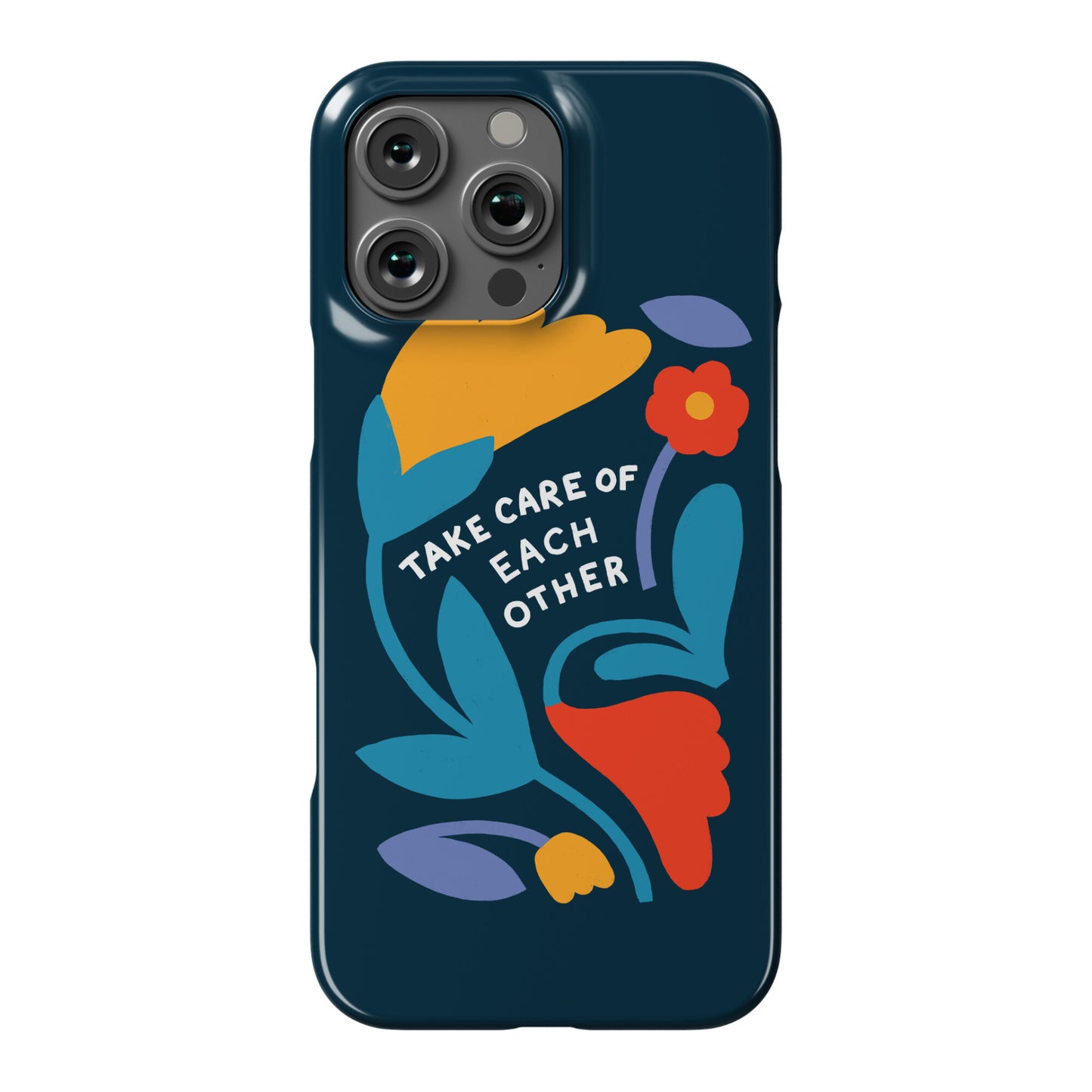 Take Care of Each Other Flowers Phone Case