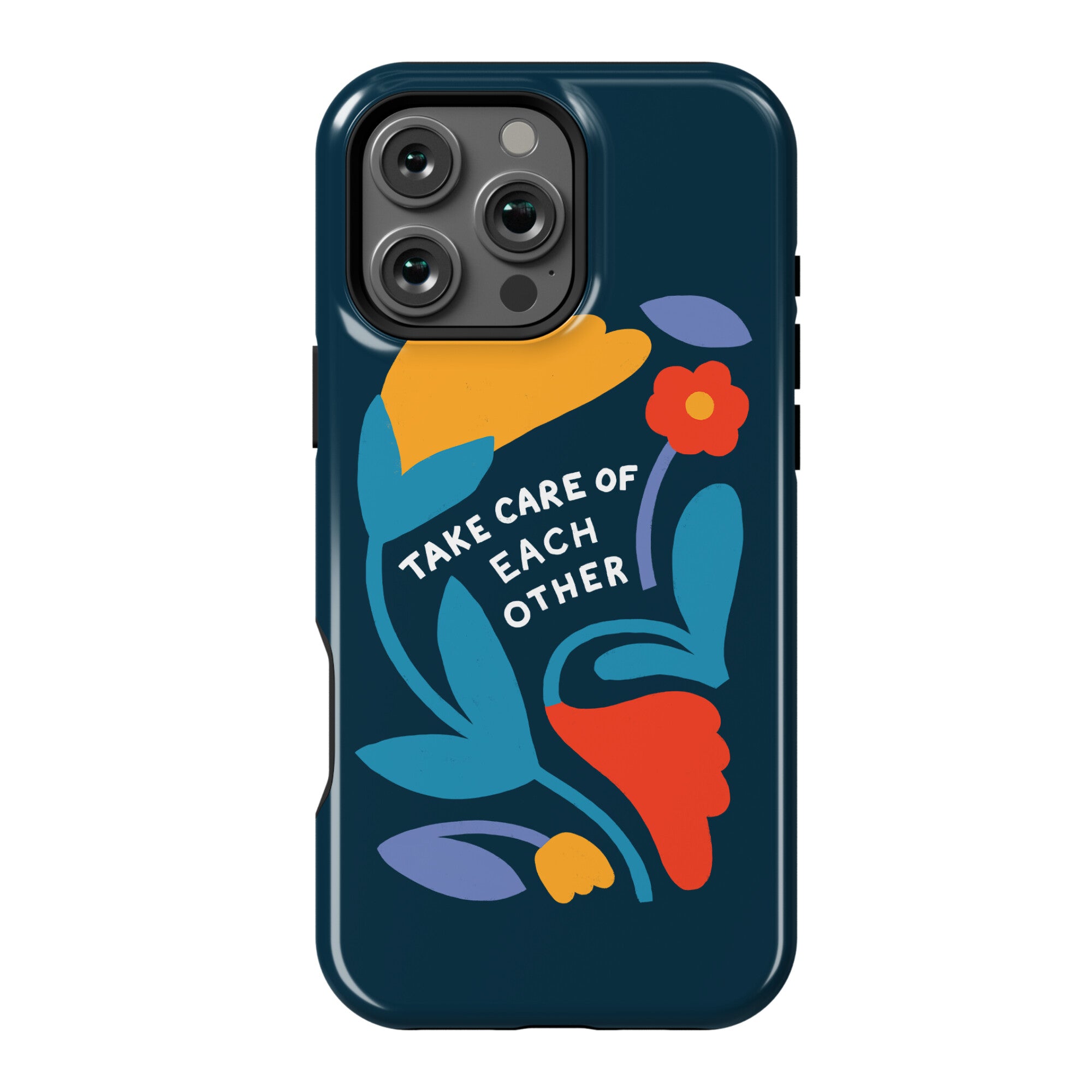 Take Care of Each Other Flowers Phone Case