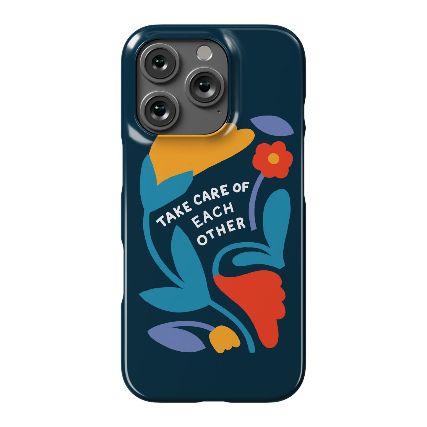 Take Care of Each Other Flowers Phone Case