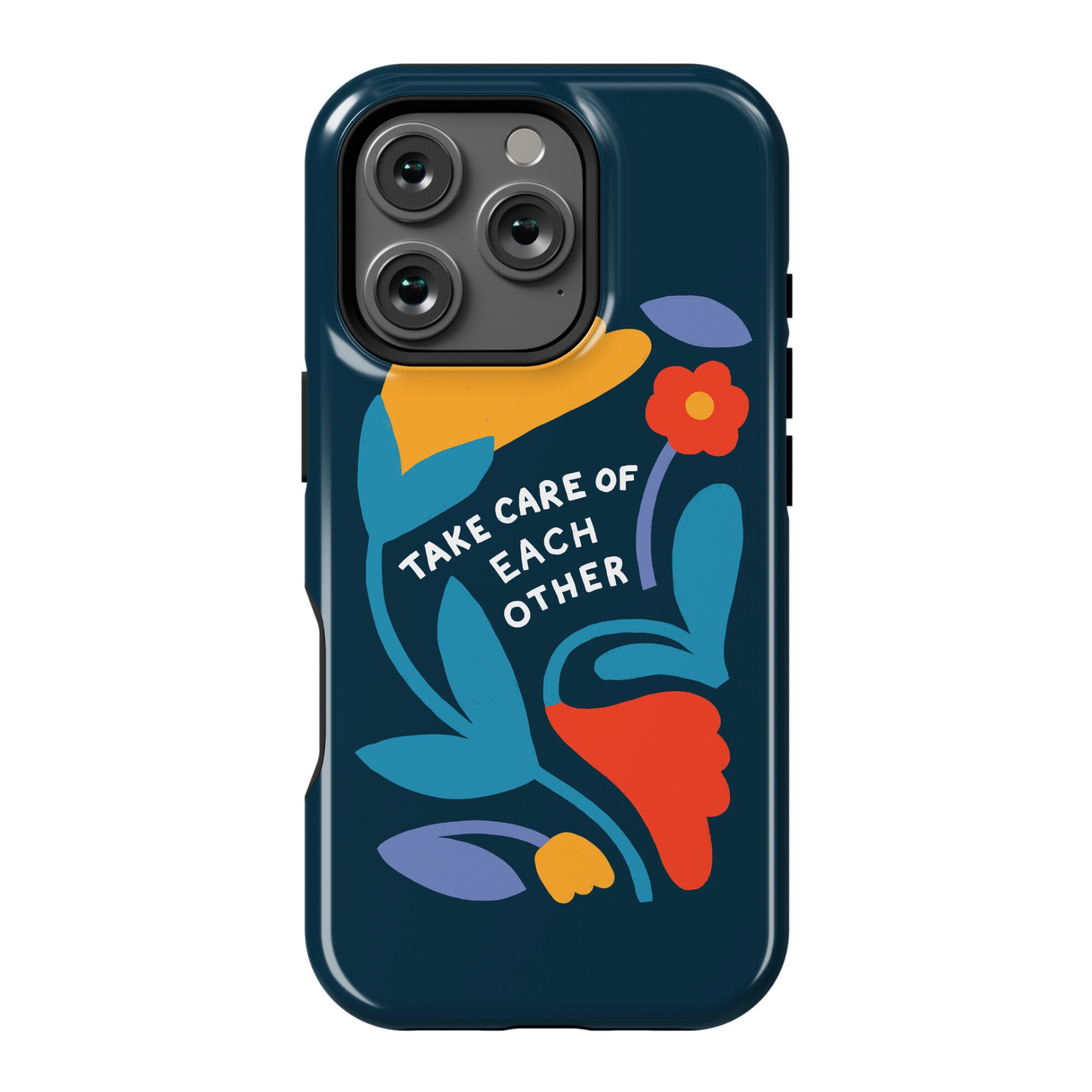 Take Care of Each Other Flowers Phone Case