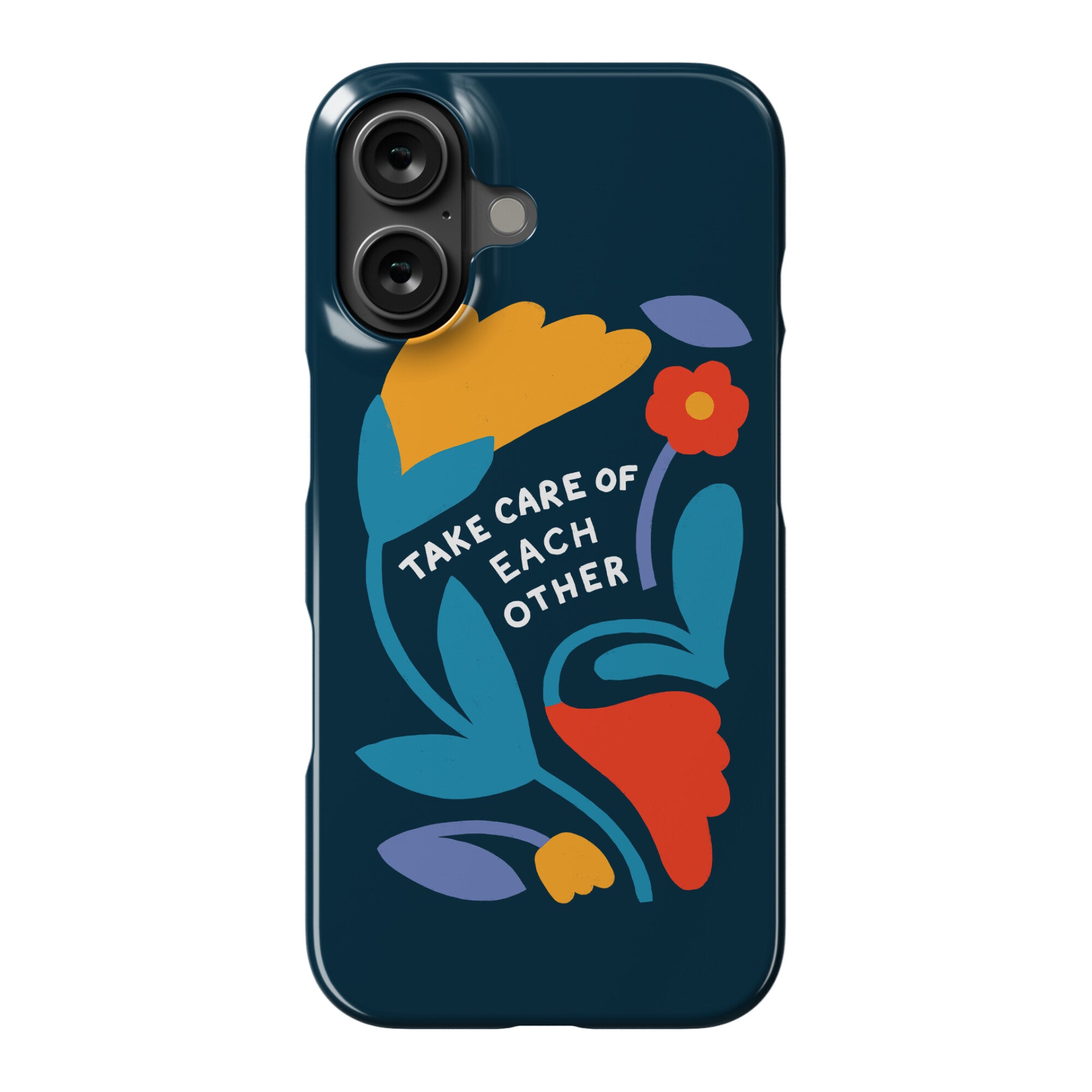 Take Care of Each Other Flowers Phone Case