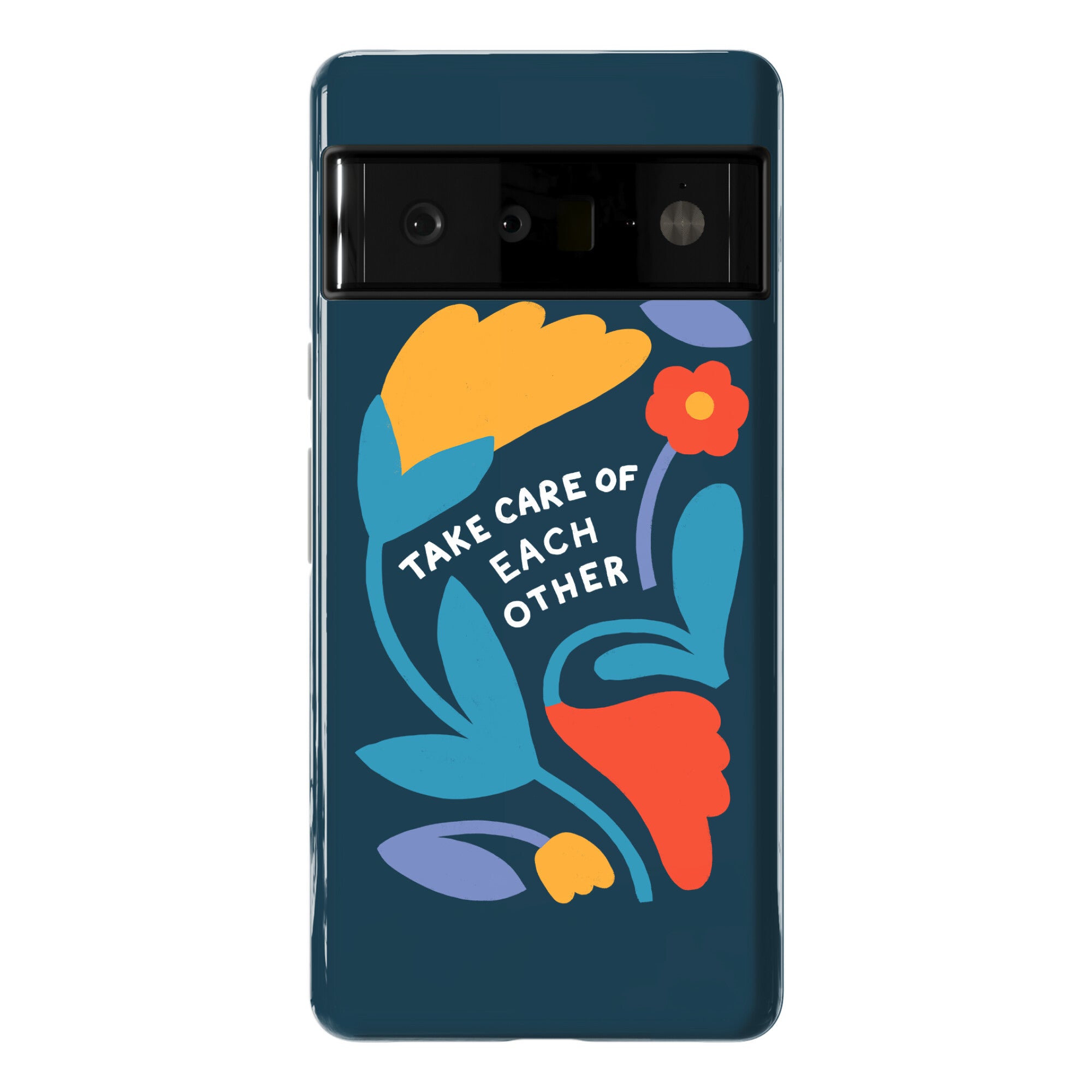 Take Care of Each Other Flowers Phone Case