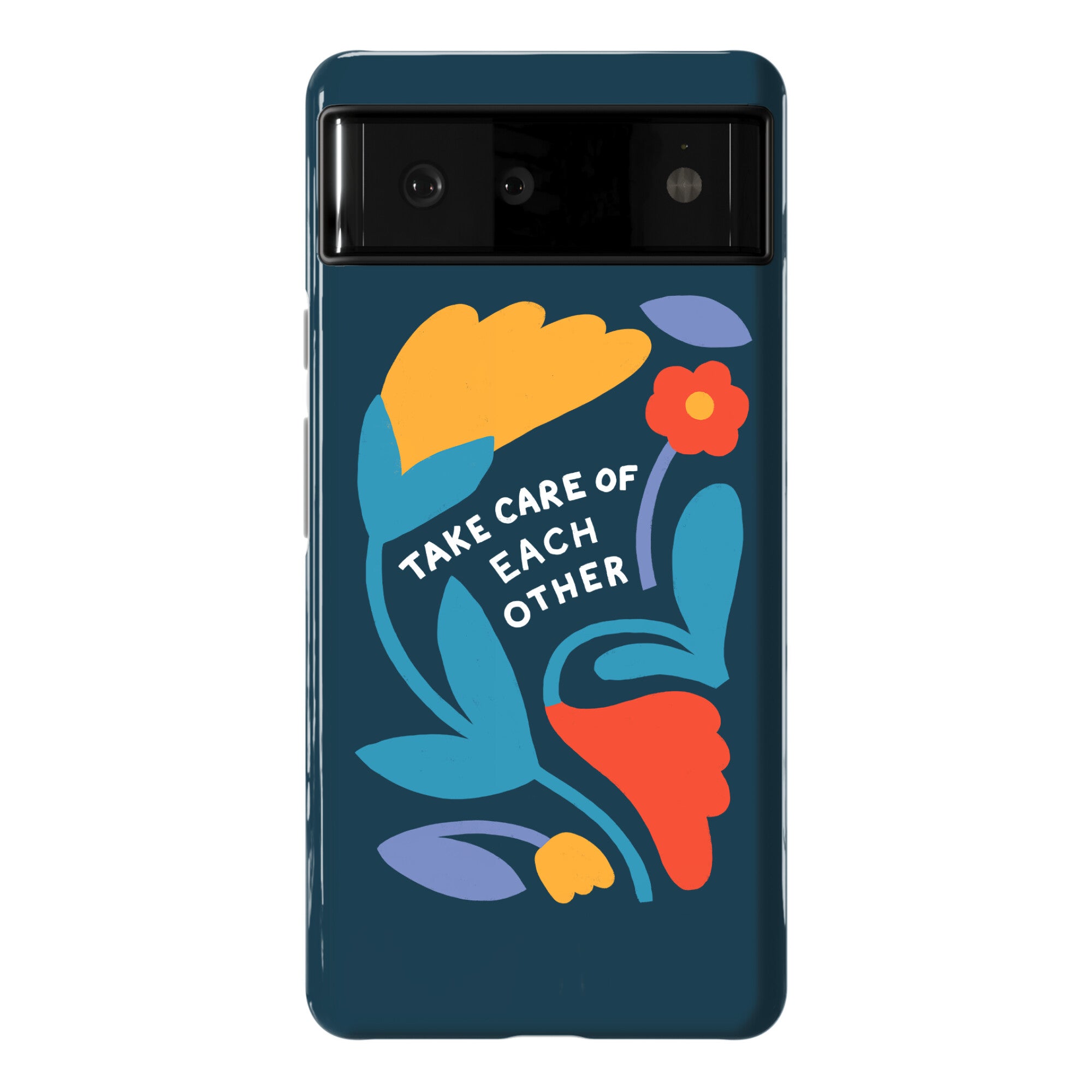 Take Care of Each Other Flowers Phone Case