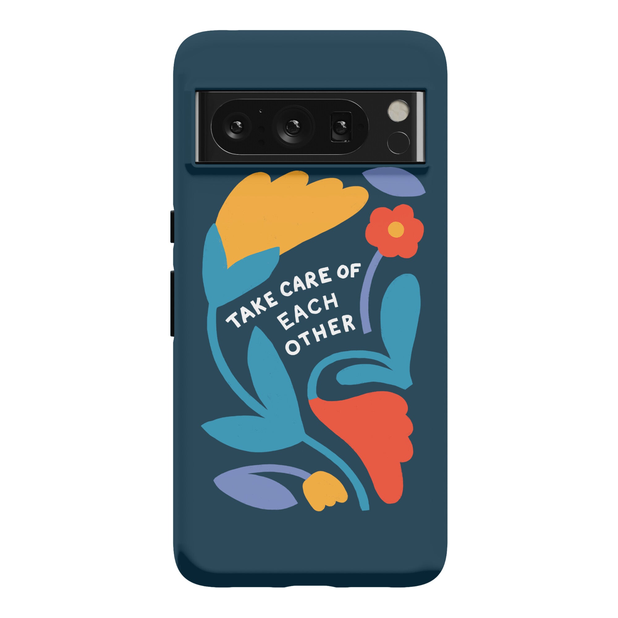 Take Care of Each Other Flowers Phone Case