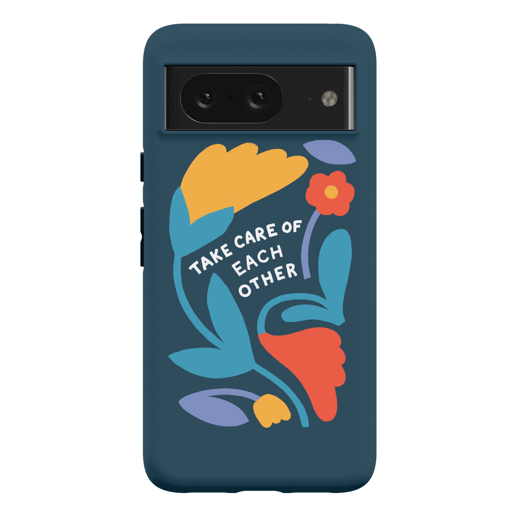 Take Care of Each Other Flowers Phone Case