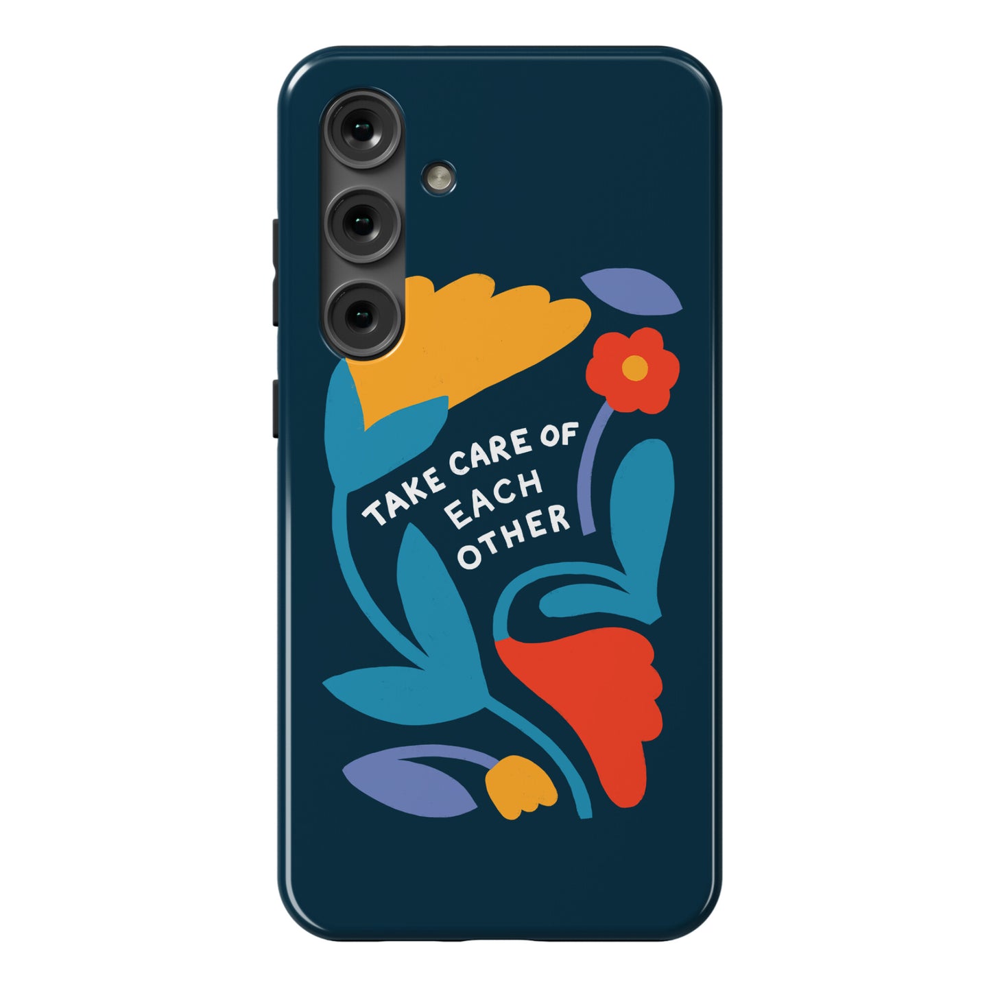 Take Care of Each Other Flowers Phone Case