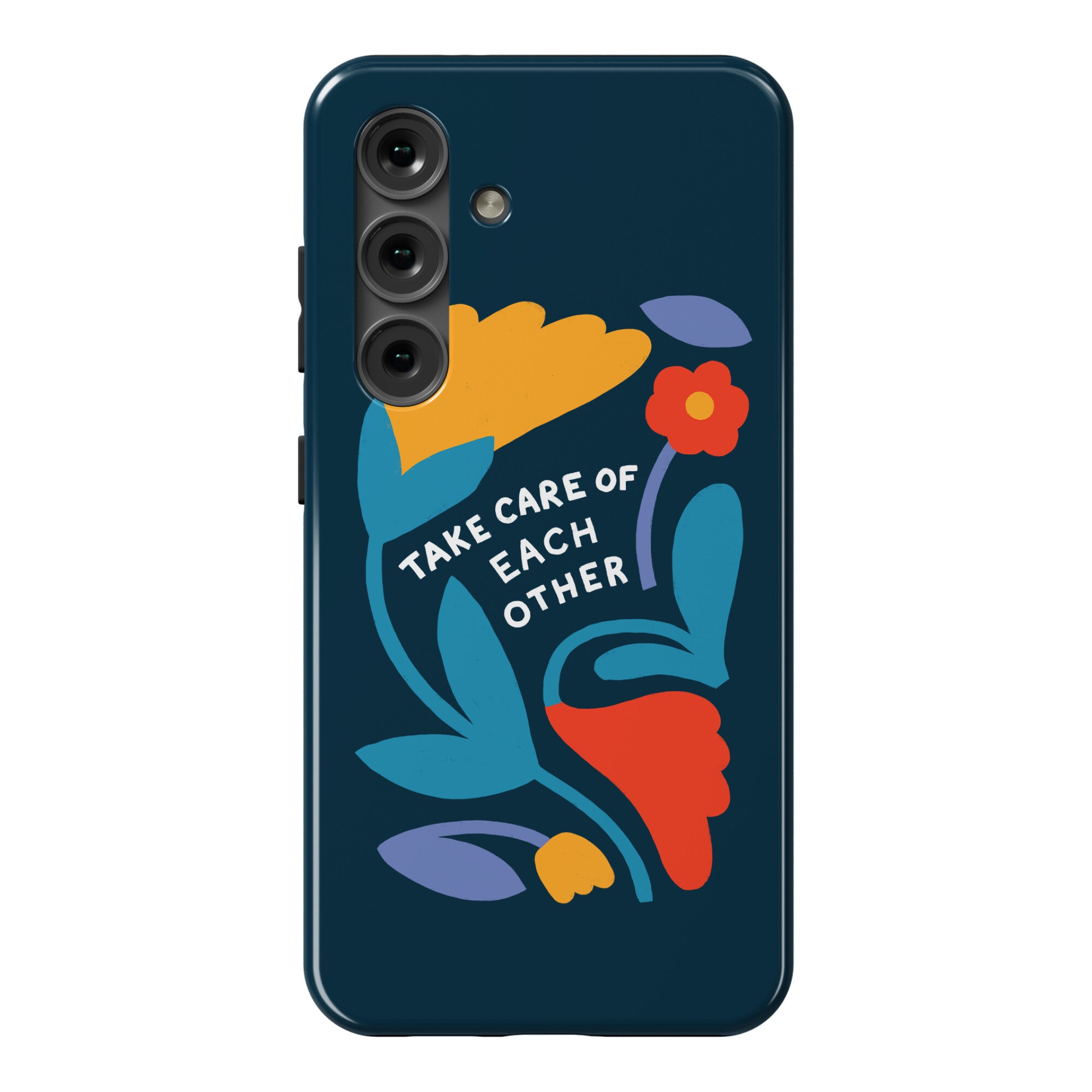 Take Care of Each Other Flowers Phone Case
