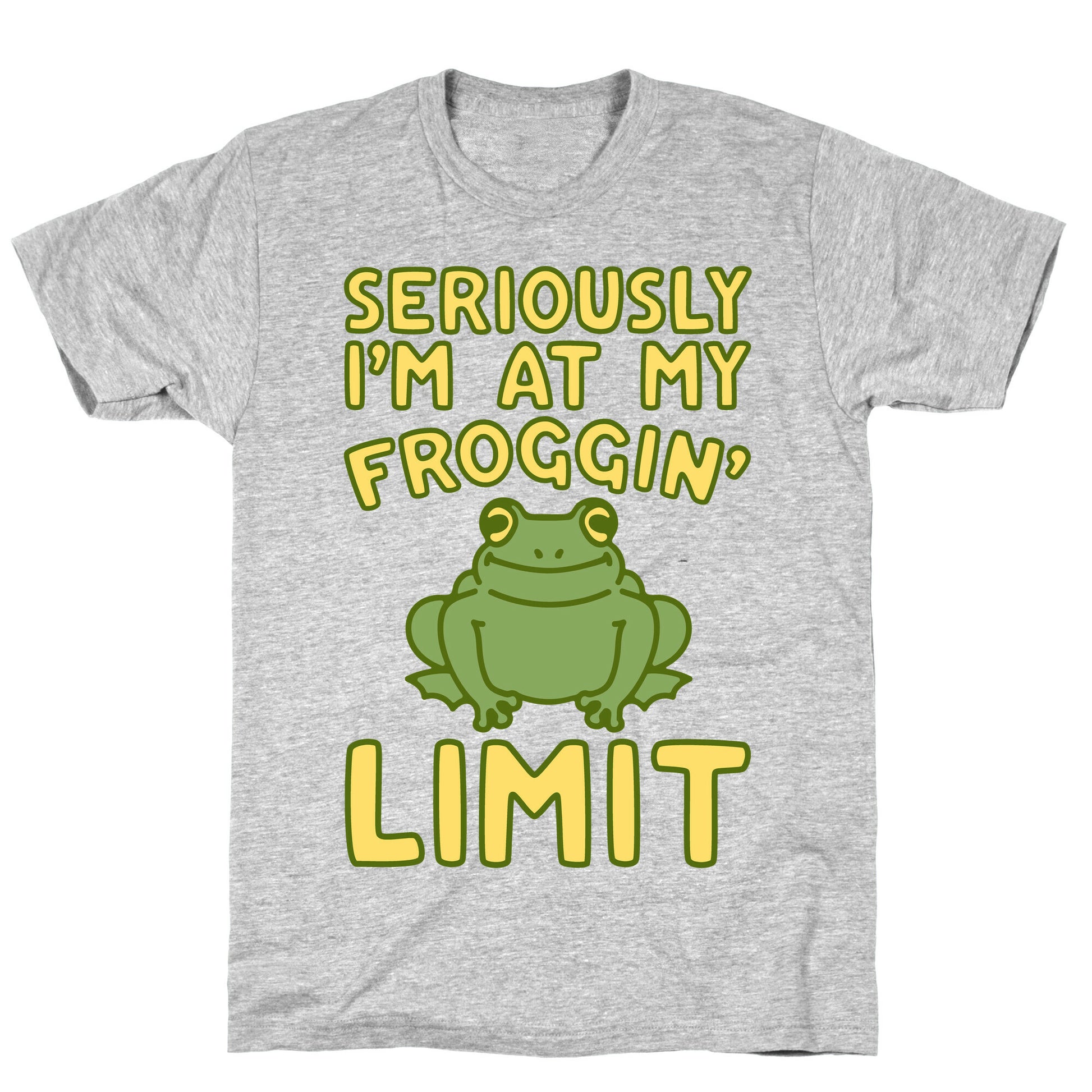 Seriously I'm At My Froggin' Limit T-Shirt