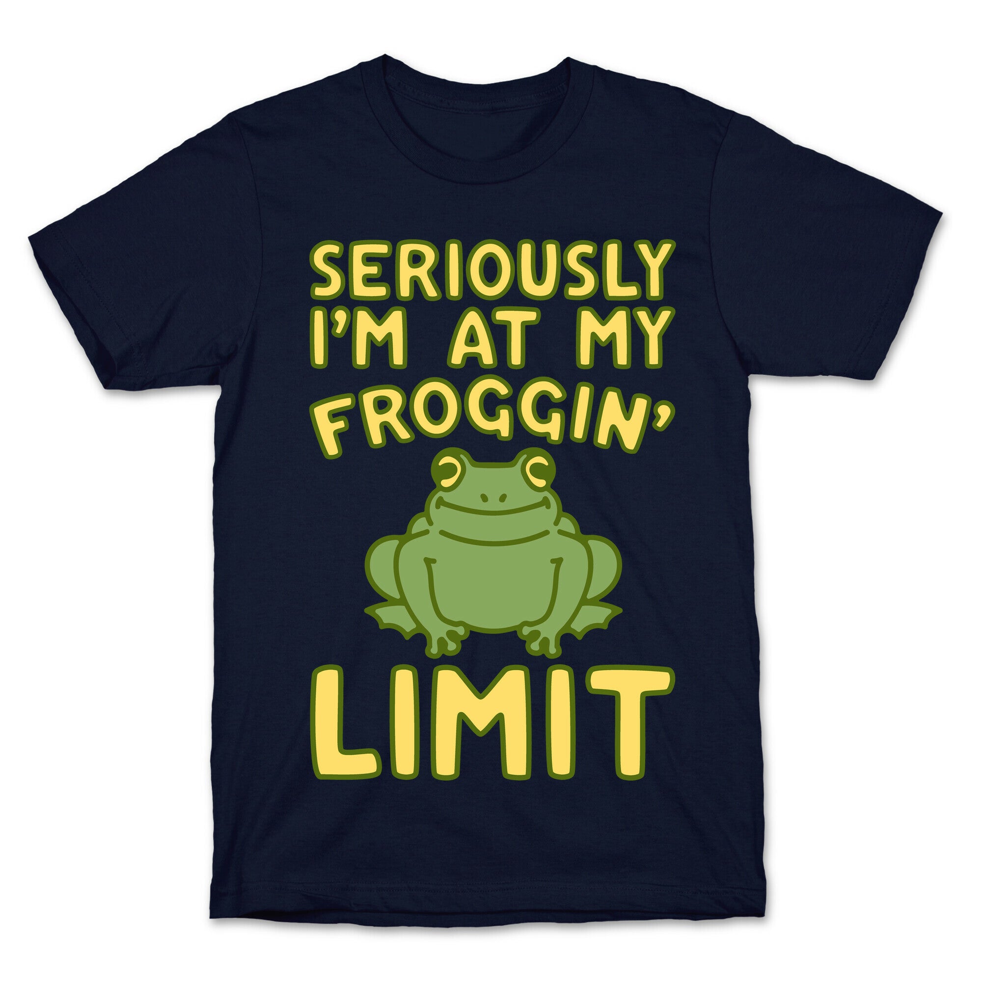 Seriously I'm At My Froggin' Limit T-Shirt