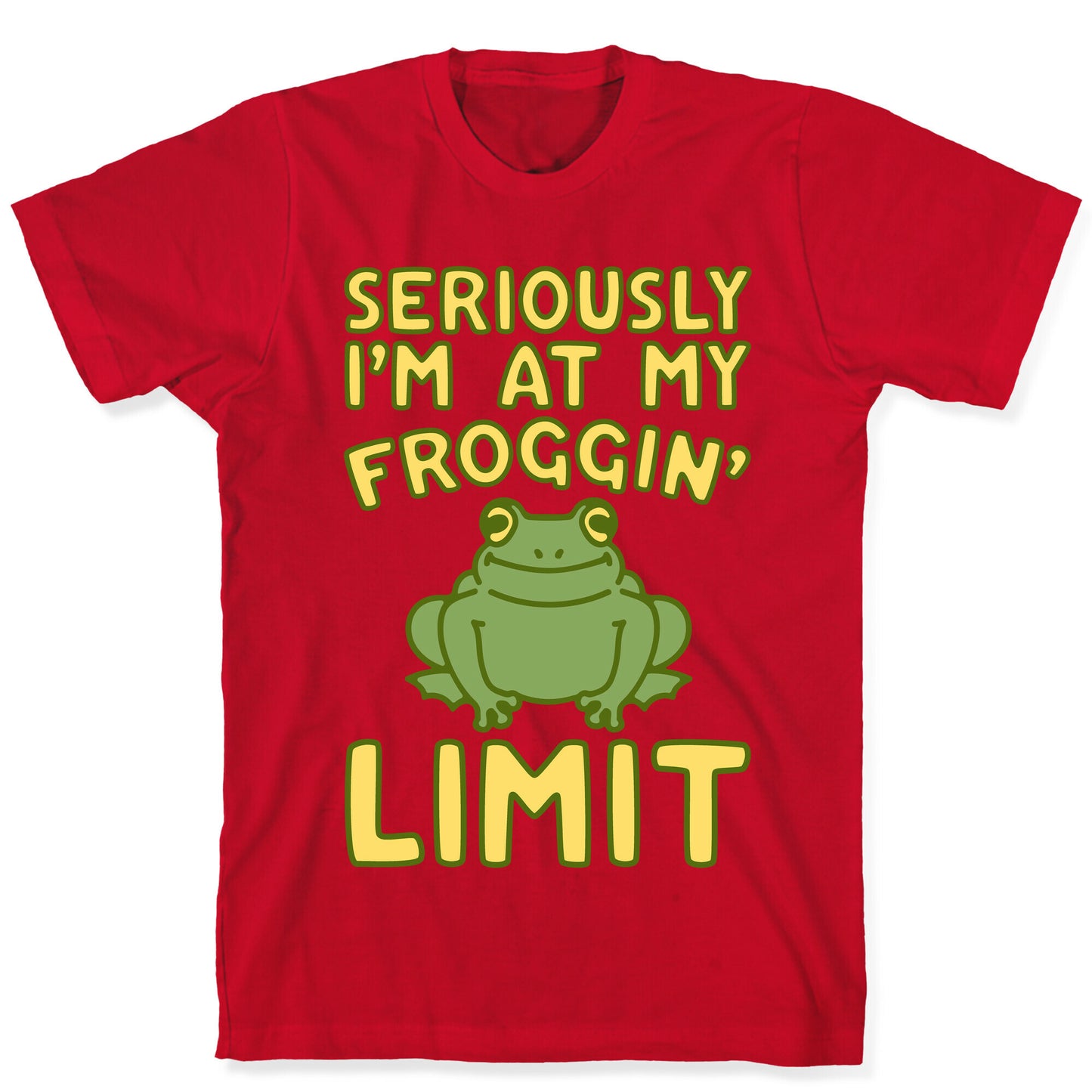 Seriously I'm At My Froggin' Limit T-Shirt