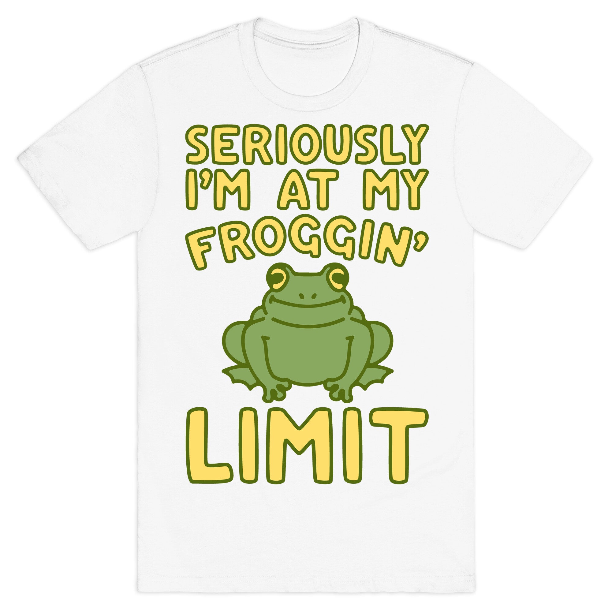 Seriously I'm At My Froggin' Limit T-Shirt