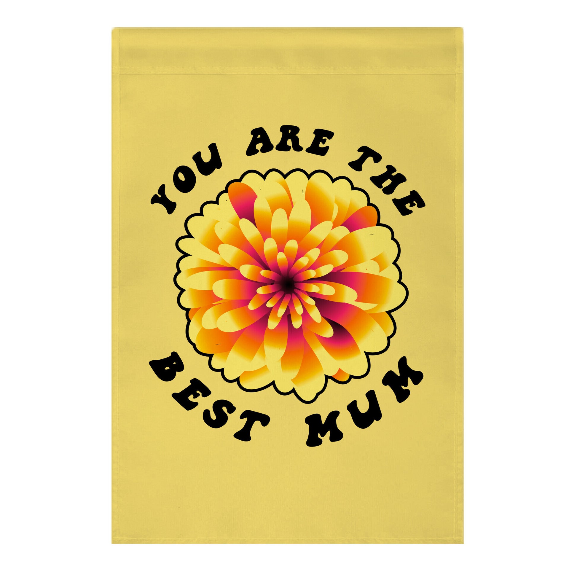 You Are The Best Mum Garden Flag