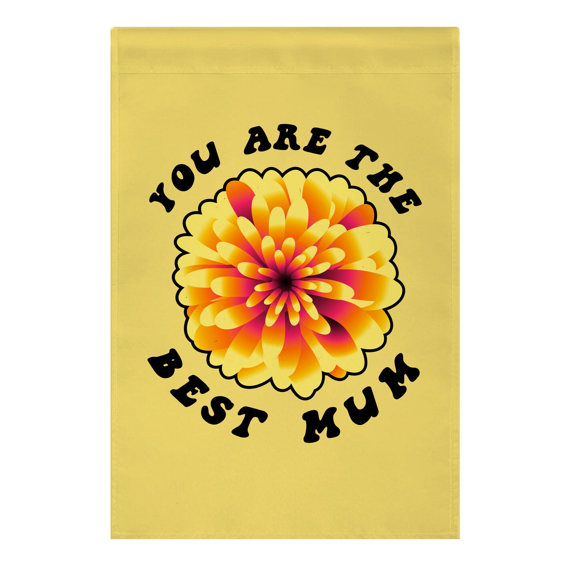 You Are The Best Mum Garden Flag