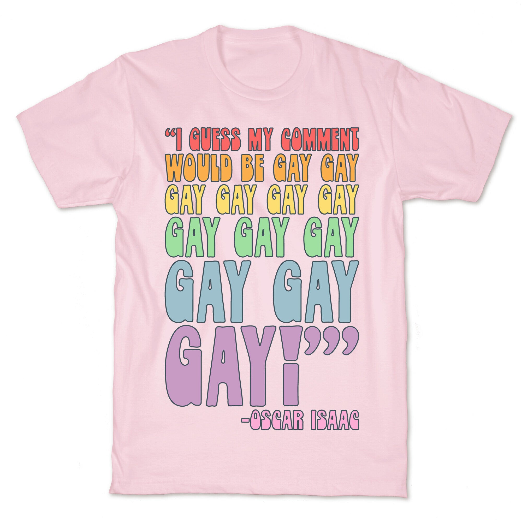 I Guess My Comment Would Be Gay Gay Gay Quote T-Shirt