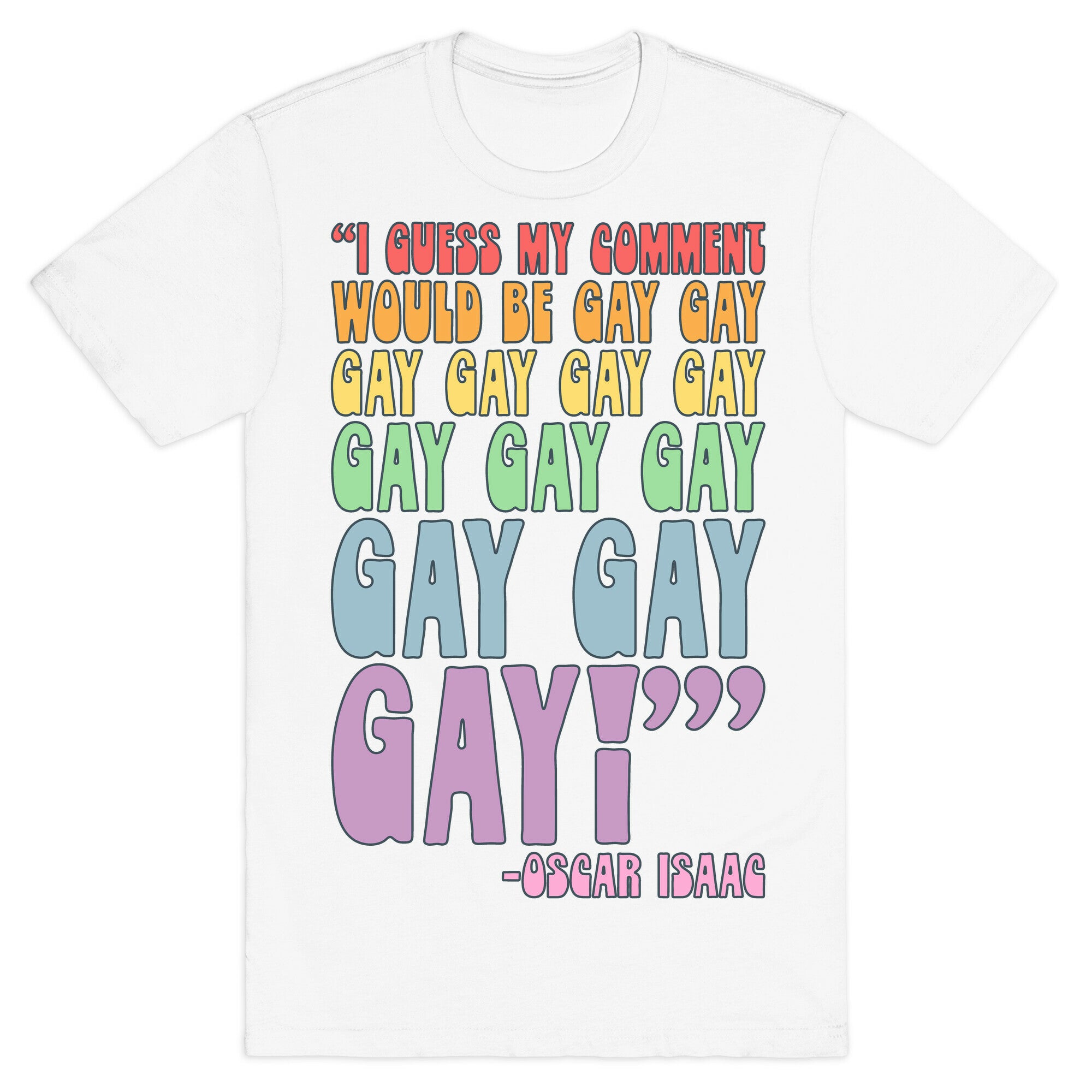 I Guess My Comment Would Be Gay Gay Gay Quote T-Shirt