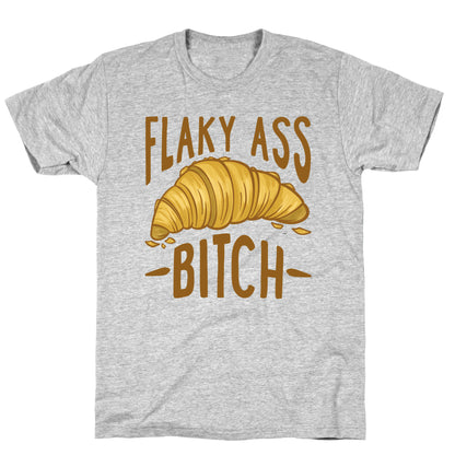 Flaky Ass Bitch T-Shirt