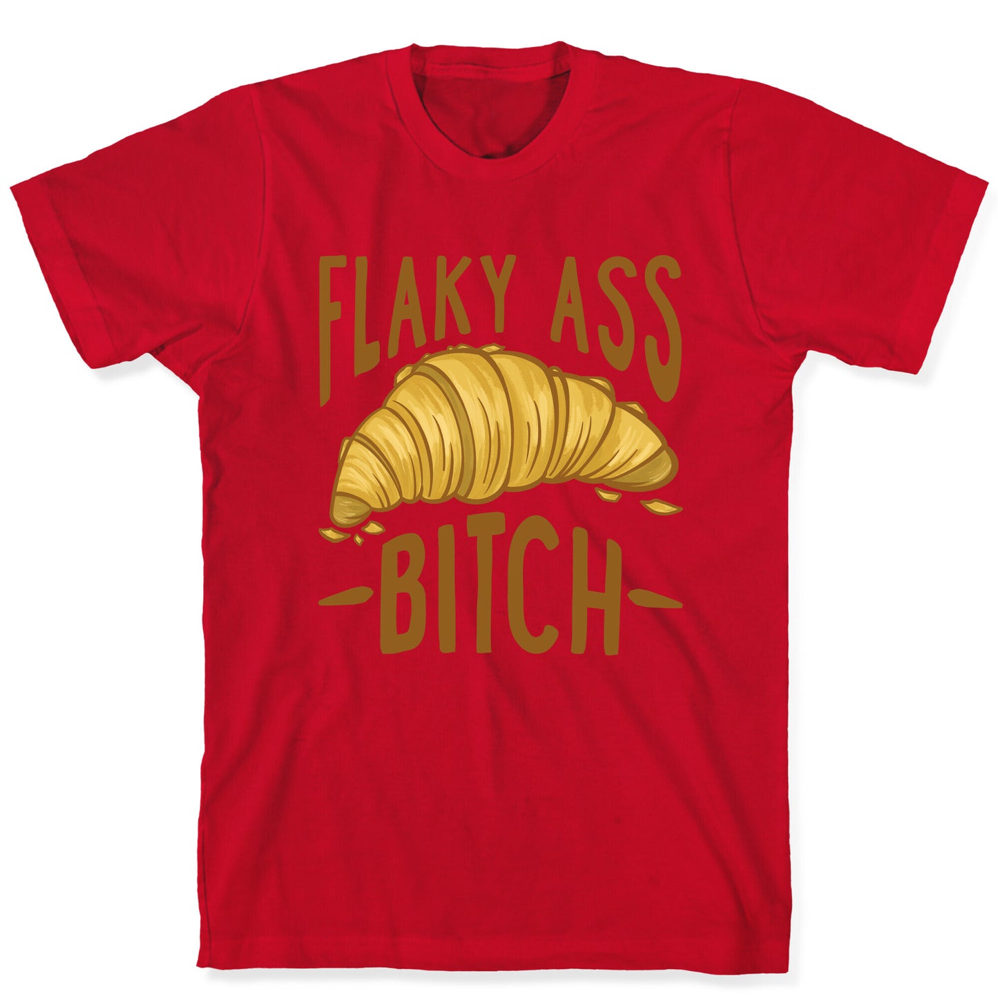 Flaky Ass Bitch T-Shirt