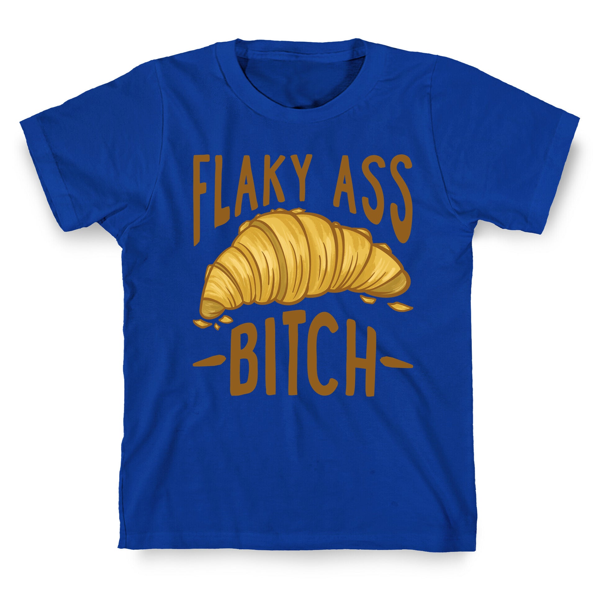 Flaky Ass Bitch T-Shirt