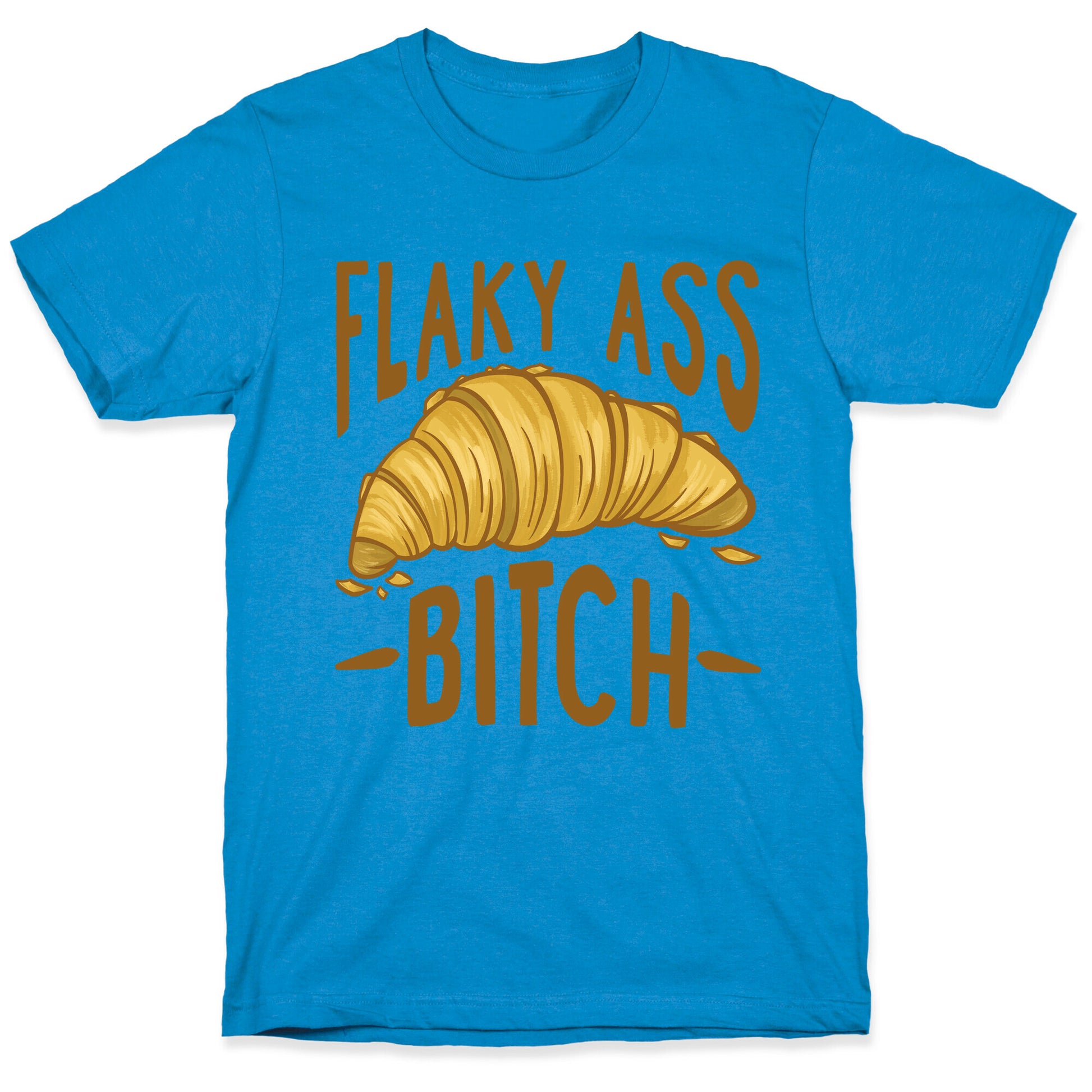 Flaky Ass Bitch T-Shirt