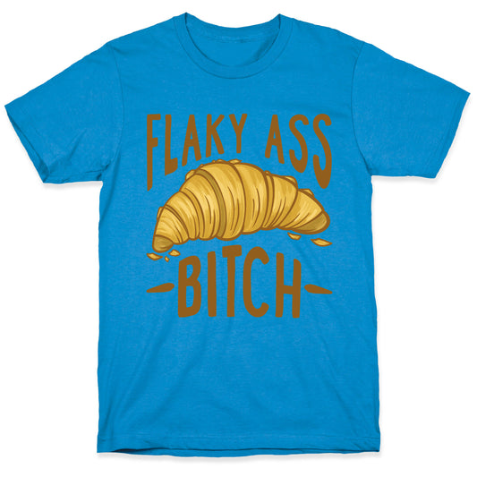 Flaky Ass Bitch T-Shirt