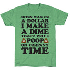 Boss Makes A Dollar, I Make A Dime, That's Why I Poop On Company Time Unisex Triblend Tee