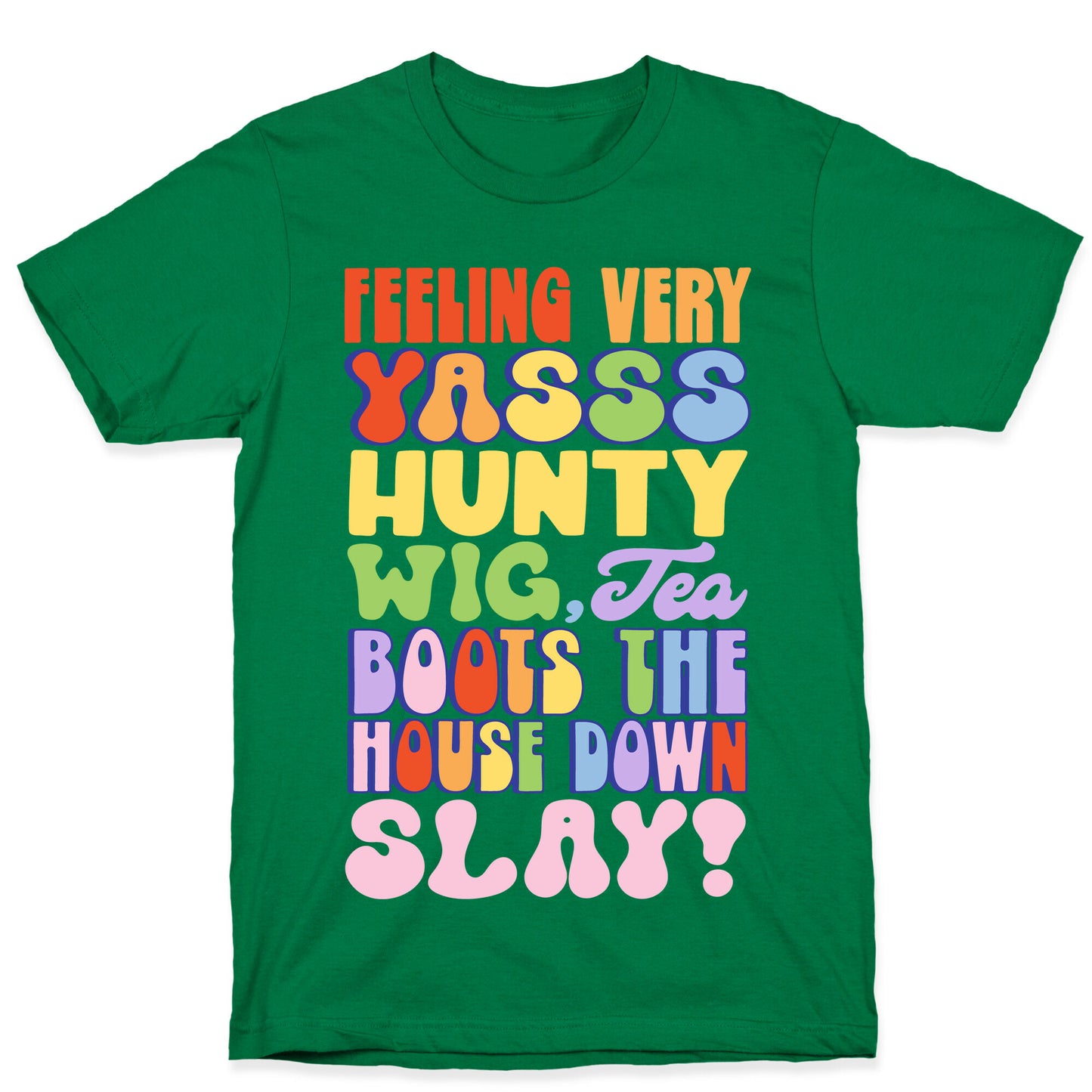Feeling Very Yasss Hunty Wig Tea Boots The House Down Slay T-Shirt
