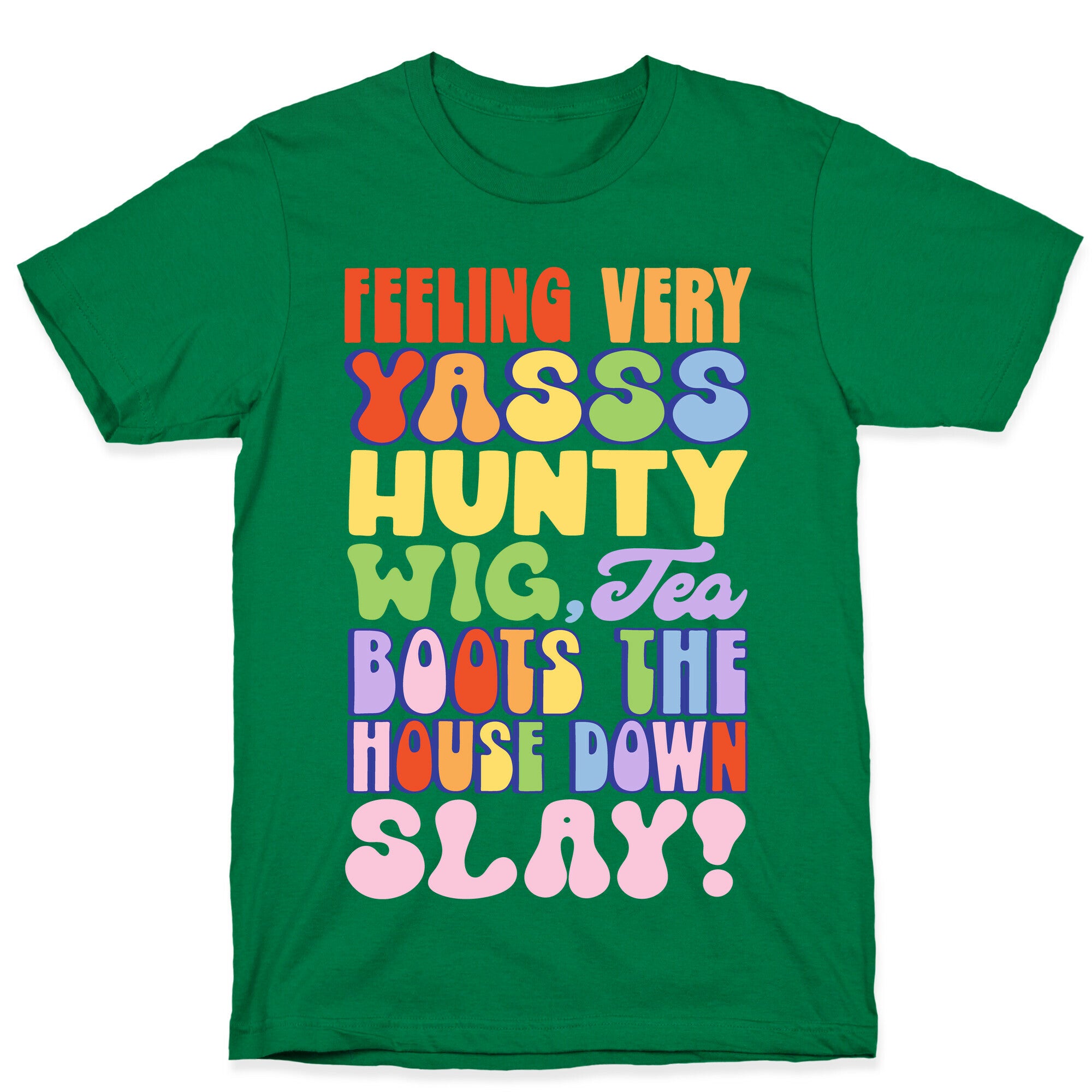 Feeling Very Yasss Hunty Wig Tea Boots The House Down Slay T-Shirt