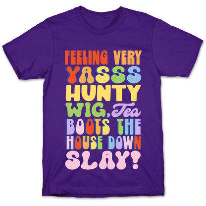 Feeling Very Yasss Hunty Wig Tea Boots The House Down Slay T-Shirt