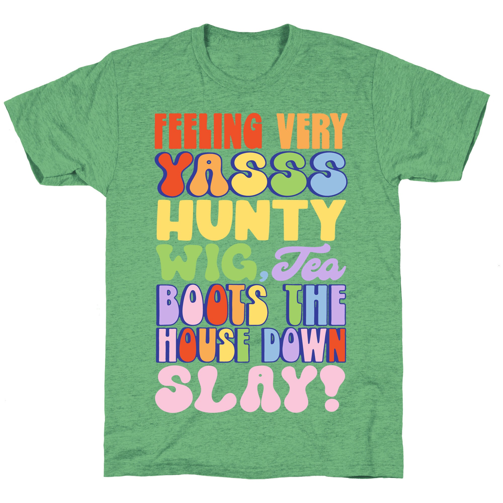 Feeling Very Yasss Hunty Wig Tea Boots The House Down Slay Unisex Triblend Tee
