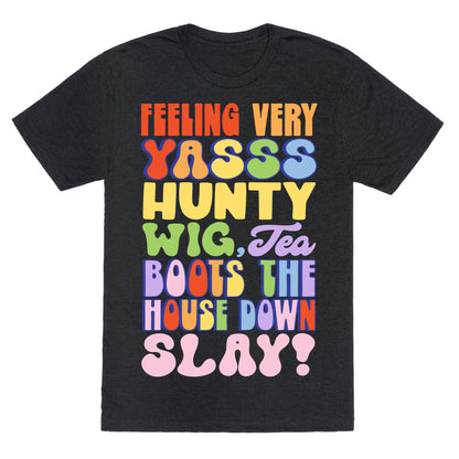 Feeling Very Yasss Hunty Wig Tea Boots The House Down Slay Unisex Triblend Tee
