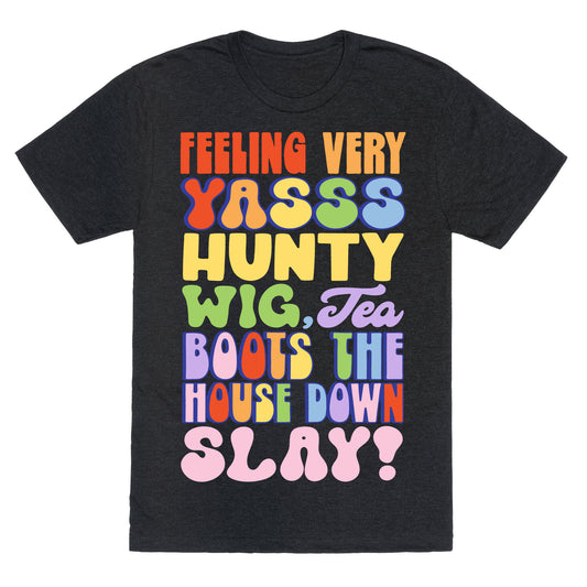 Feeling Very Yasss Hunty Wig Tea Boots The House Down Slay Unisex Triblend Tee