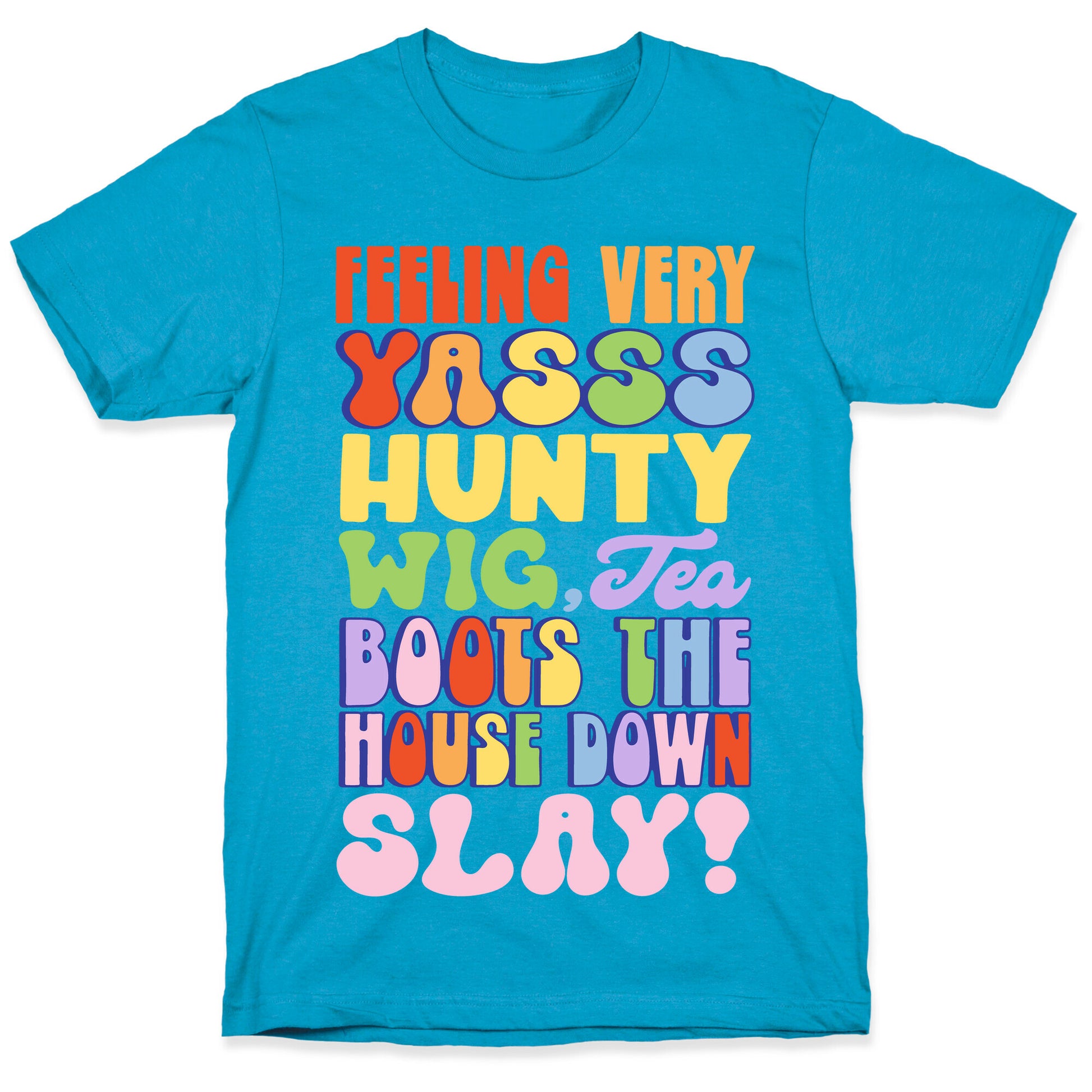 Feeling Very Yasss Hunty Wig Tea Boots The House Down Slay Unisex Triblend Tee