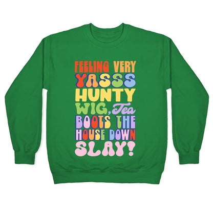 Feeling Very Yasss Hunty Wig Tea Boots The House Down Slay Crewneck Sweatshirt