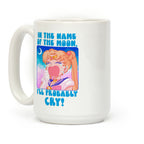 In The Name Of The Moon I'll Probably Cry Coffee Mug
