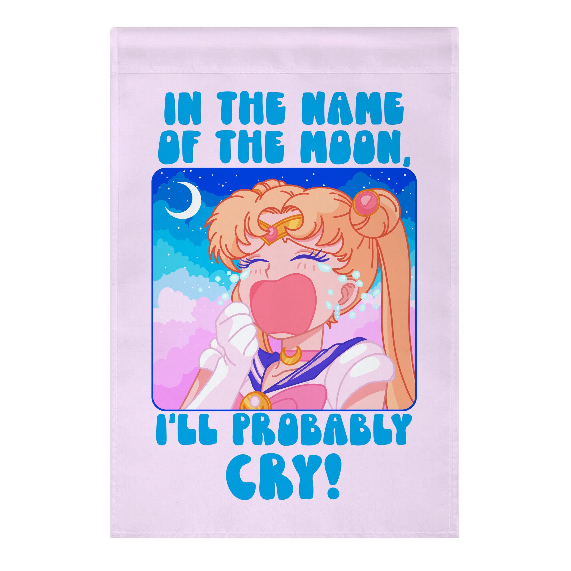 In The Name Of The Moon I'll Probably Cry Garden Flag