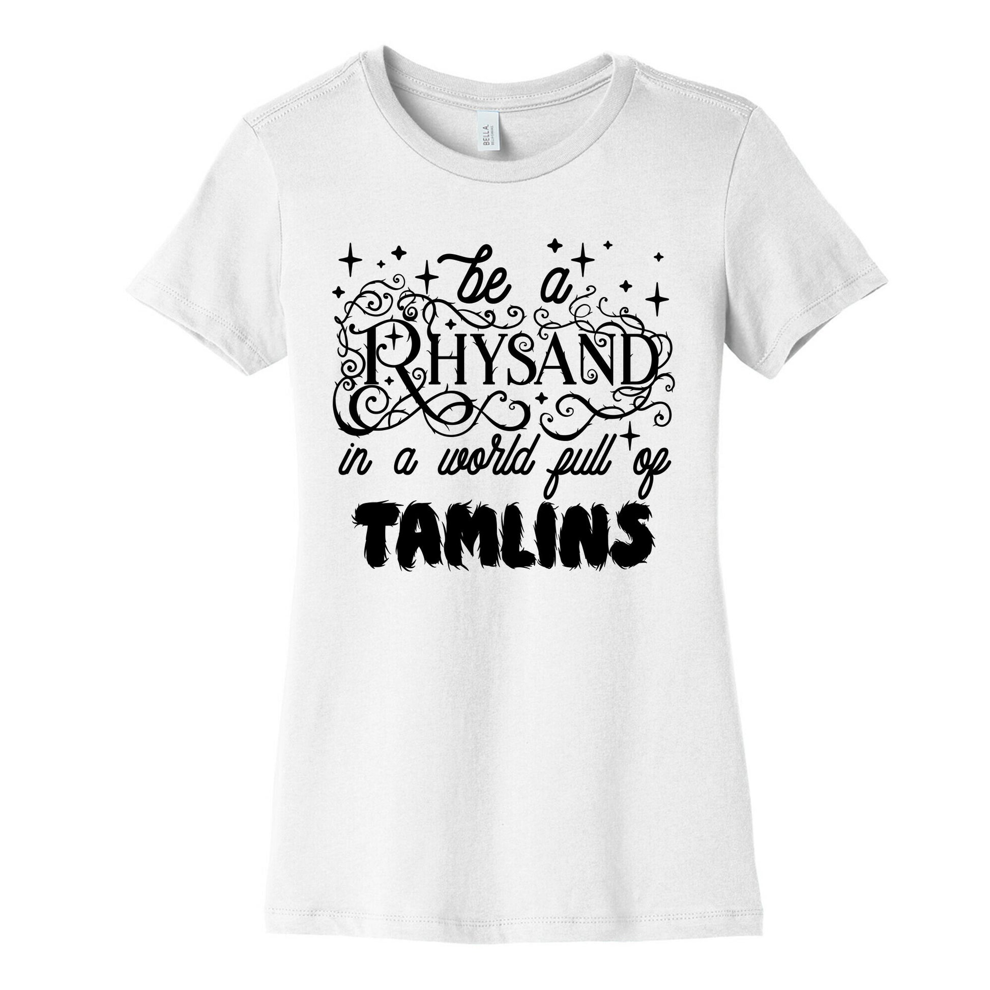 Be A Rhysand in a World Full of Tamlins Women's Cotton Tee