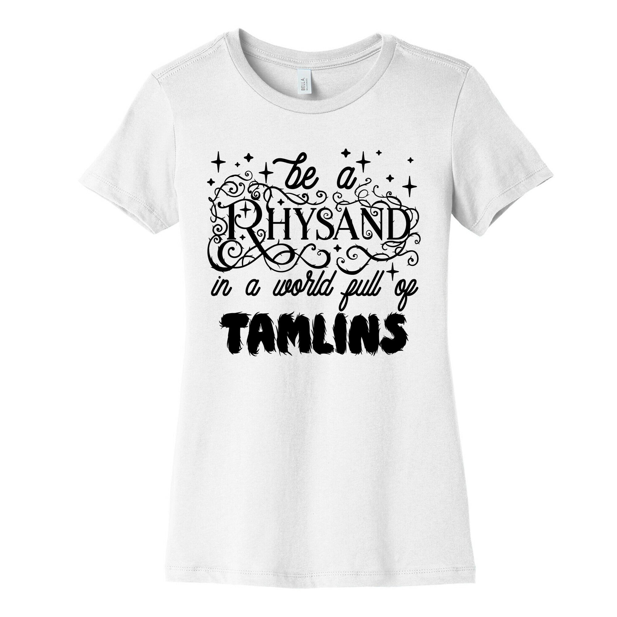 Be A Rhysand in a World Full of Tamlins Women's Cotton Tee