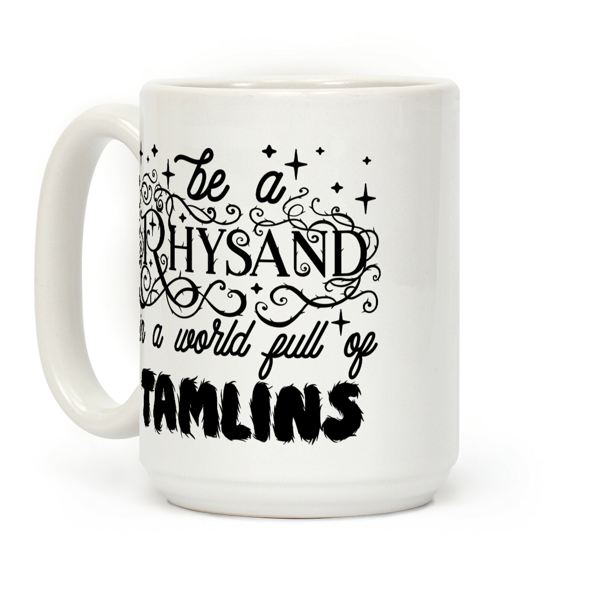 Be A Rhysand in a World Full of Tamlins Coffee Mug