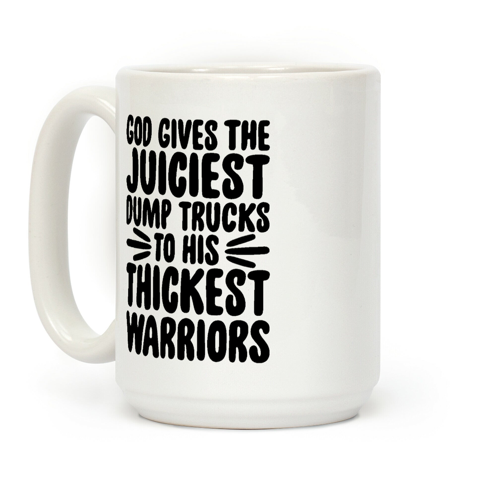 God Gives The Juiciest Dump Trucks To His Thickest Warriors Coffee Mug