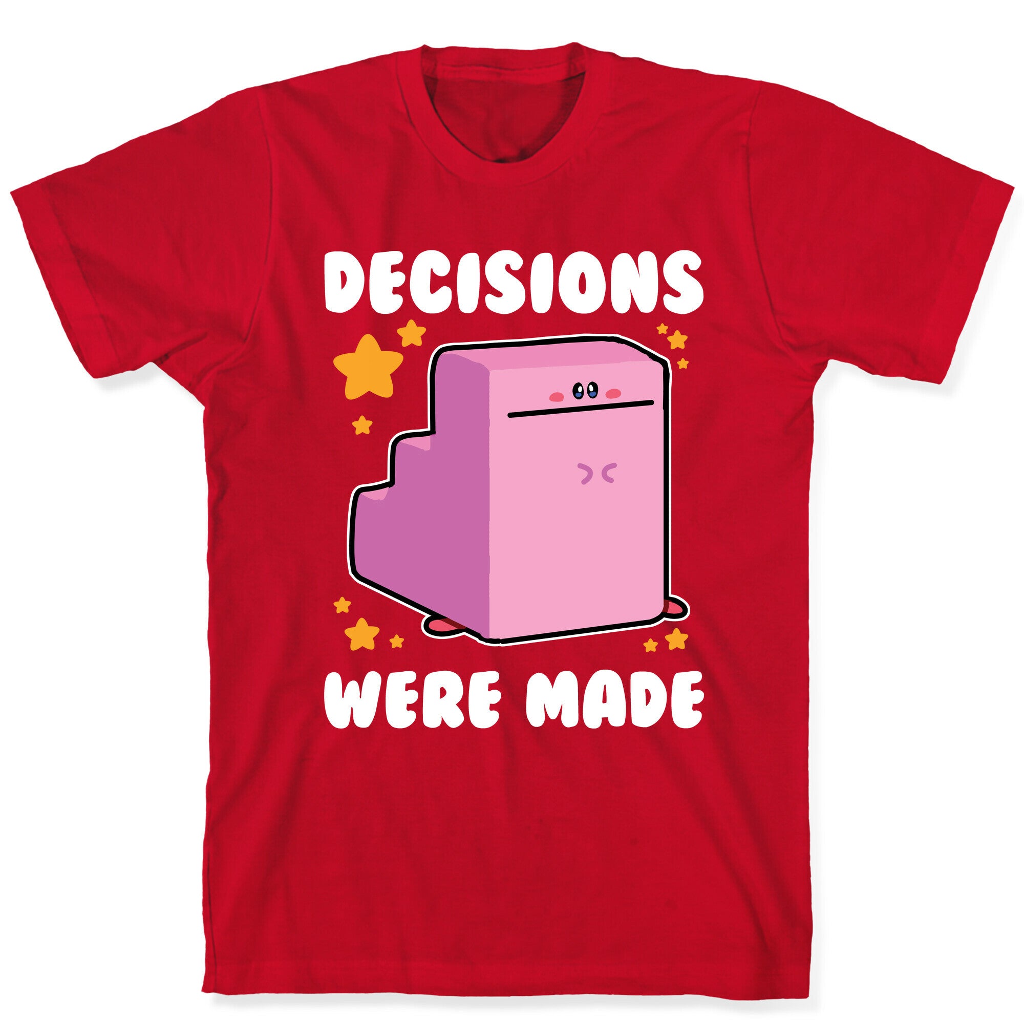 Decisions Were Made T-Shirt