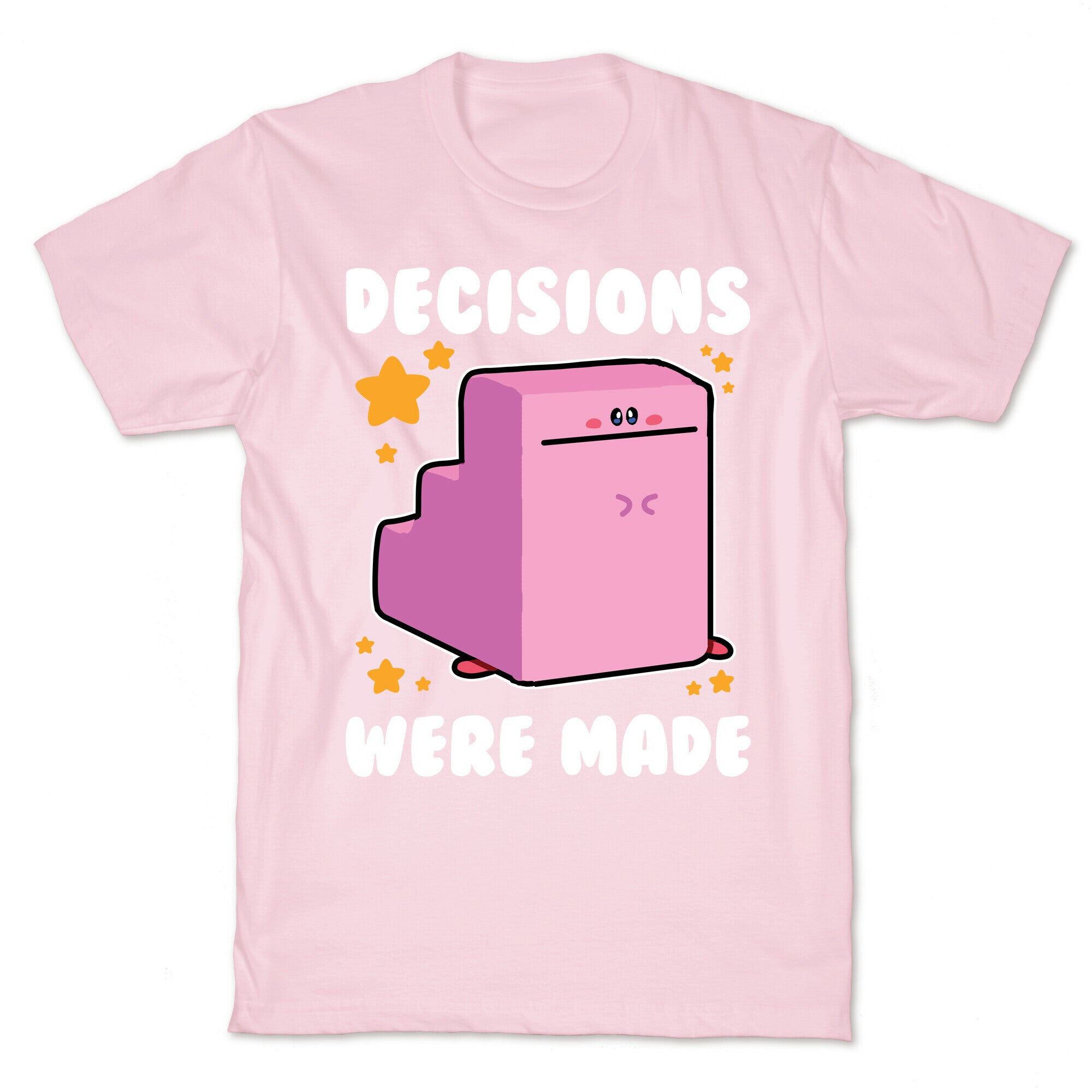 Decisions Were Made T-Shirt