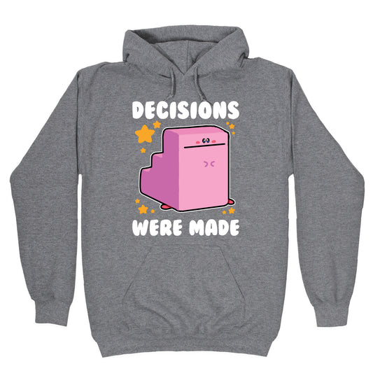 Decisions Were Made Hoodie