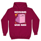 Decisions Were Made Hoodie