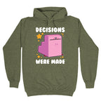 Decisions Were Made Hoodie