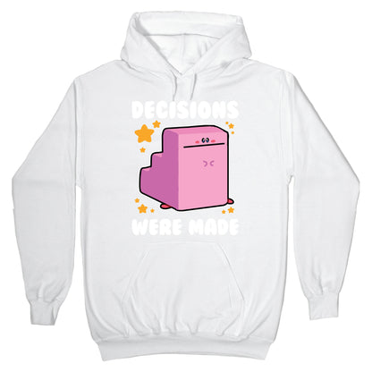 Decisions Were Made Hoodie