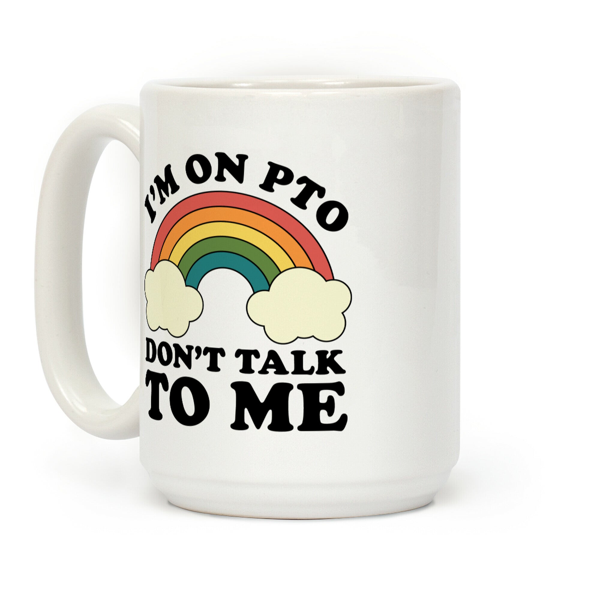 I'm On PTO Don't Talk to Me Coffee Mug