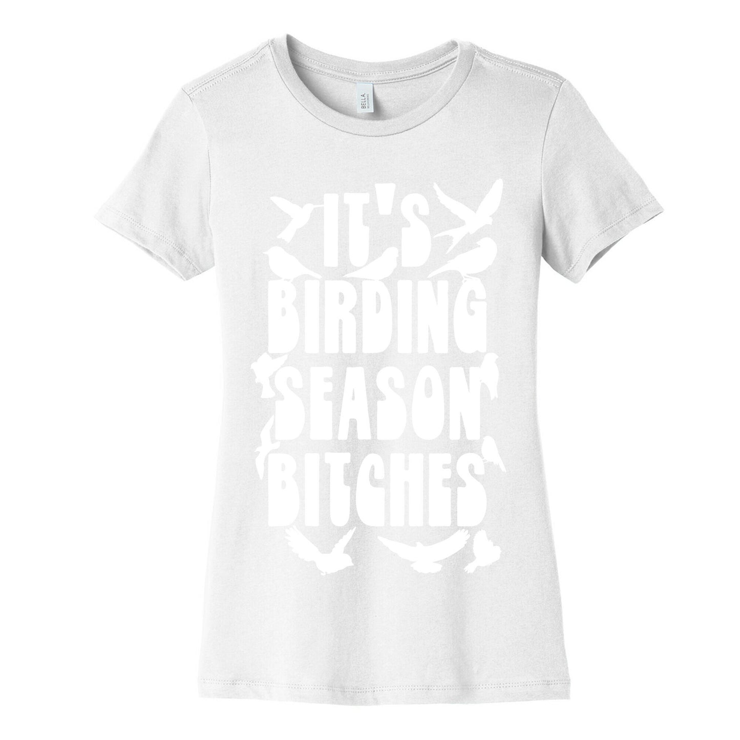 It's Birding Season Bitches Women's Cotton Tee
