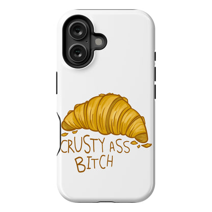 Crusty Ass Bitch Croissant Phone Case