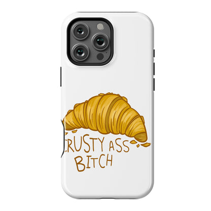 Crusty Ass Bitch Croissant Phone Case