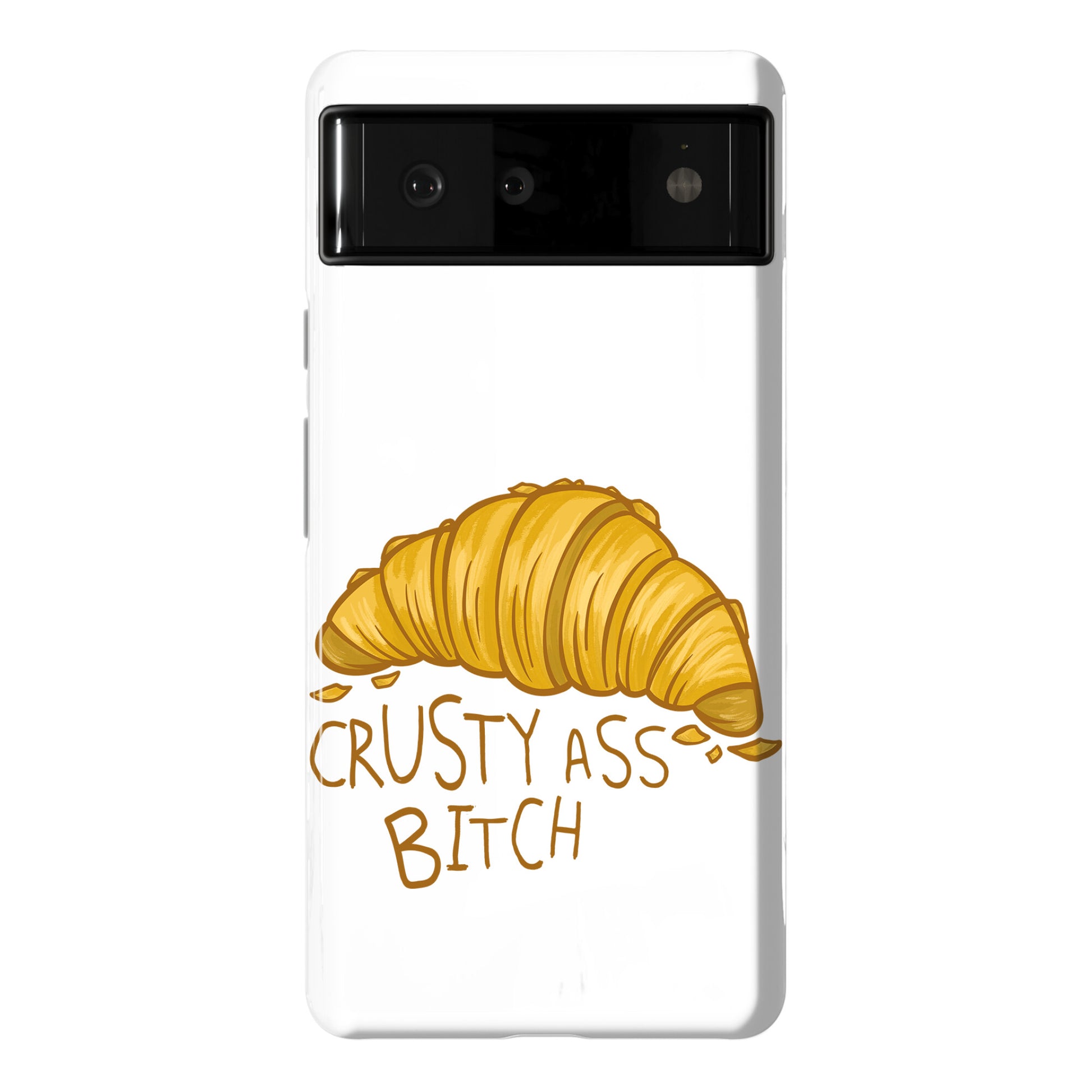 Crusty Ass Bitch Croissant Phone Case